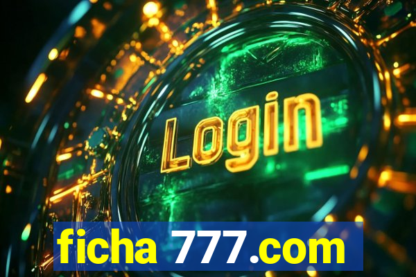 ficha 777.com