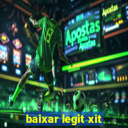 baixar legit xit