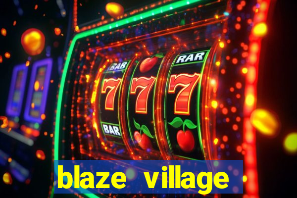 blaze village private server codes