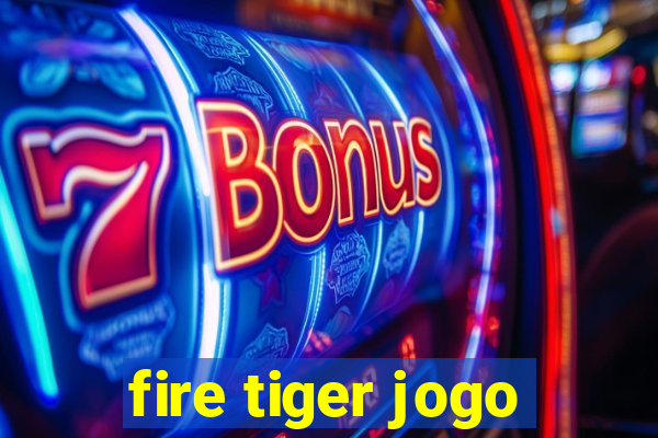 fire tiger jogo