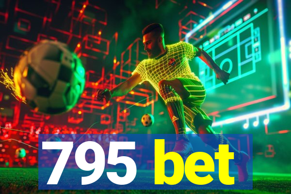 795 bet