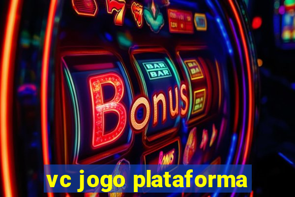 vc jogo plataforma