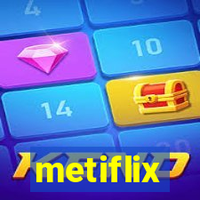 metiflix