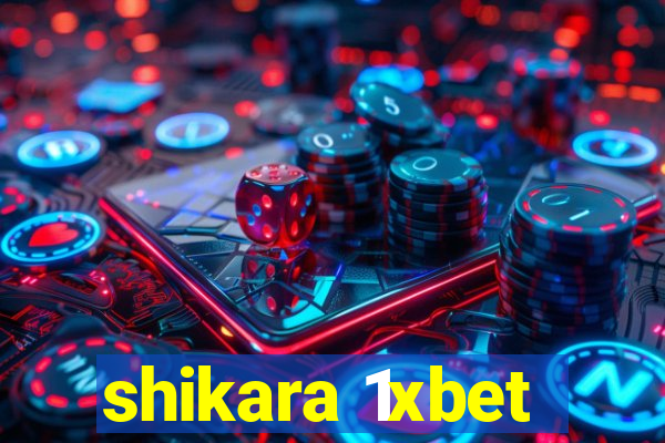 shikara 1xbet