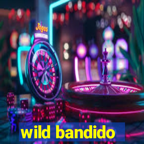 wild bandido