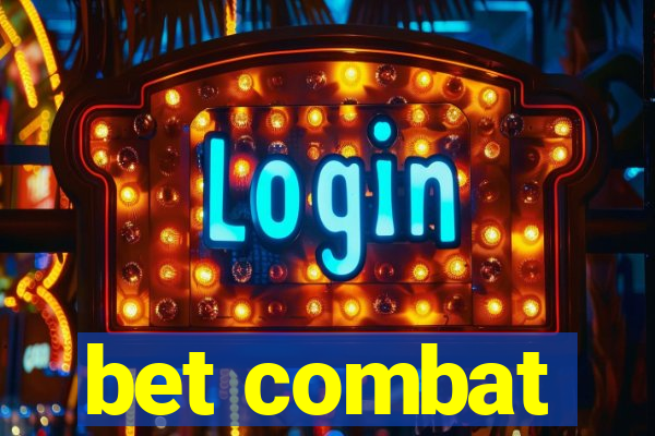 bet combat