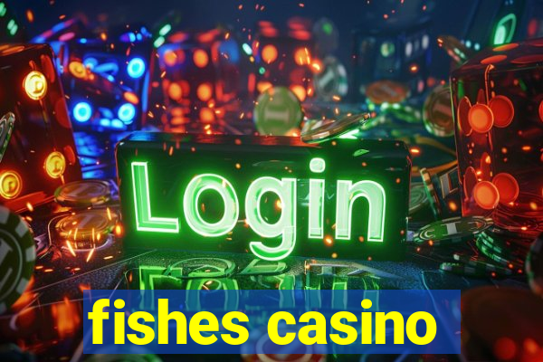 fishes casino