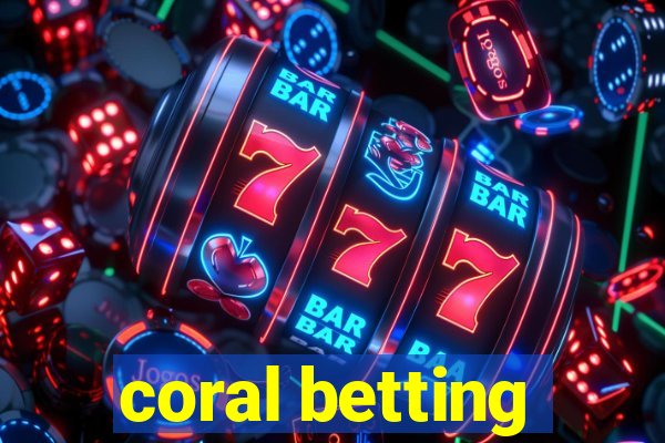 coral betting