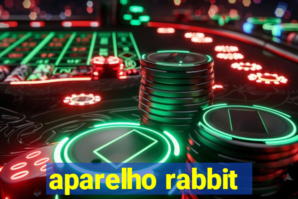 aparelho rabbit