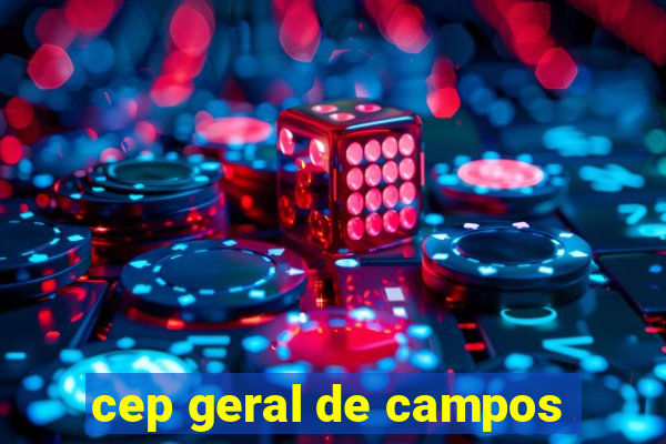 cep geral de campos