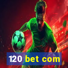 120 bet com