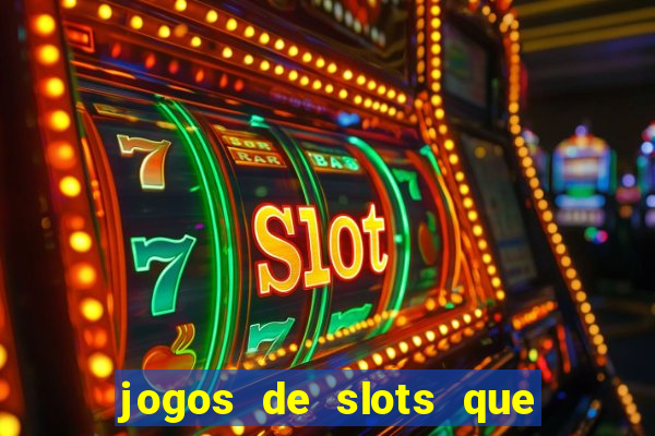 jogos de slots que ganha dinheiro de verdade