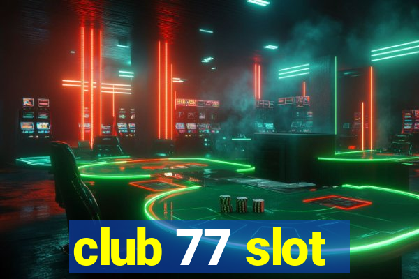 club 77 slot