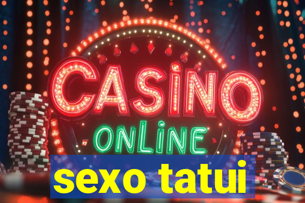 sexo tatui