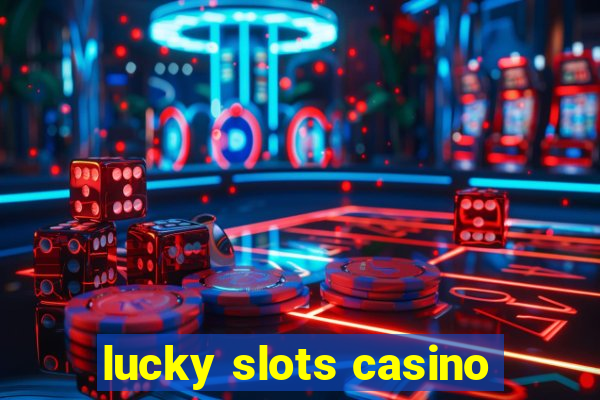 lucky slots casino