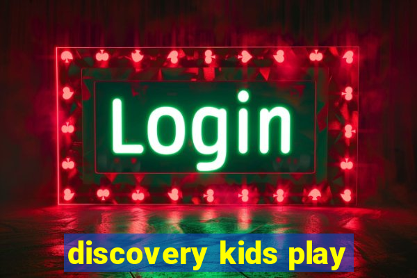 discovery kids play