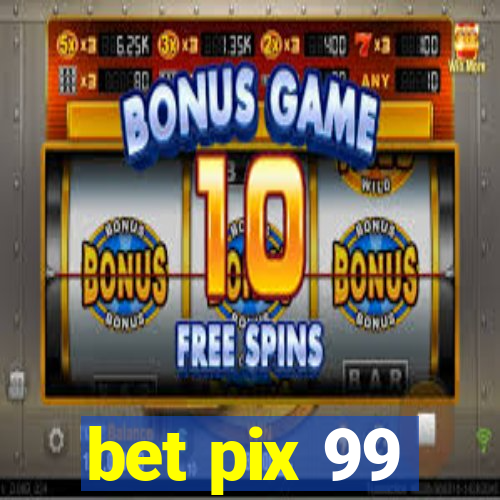 bet pix 99