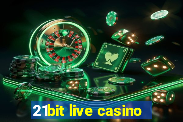 21bit live casino