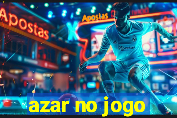 azar no jogo