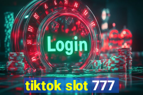 tiktok slot 777