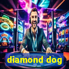 diamond dog