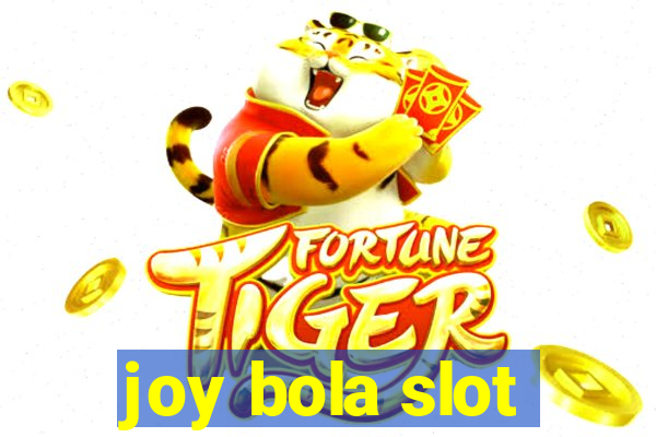 joy bola slot