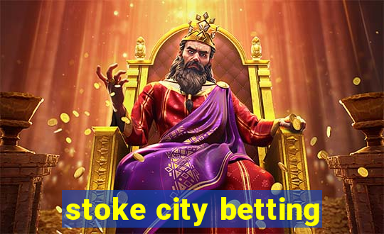 stoke city betting