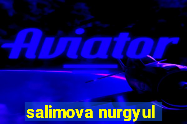 salimova nurgyul