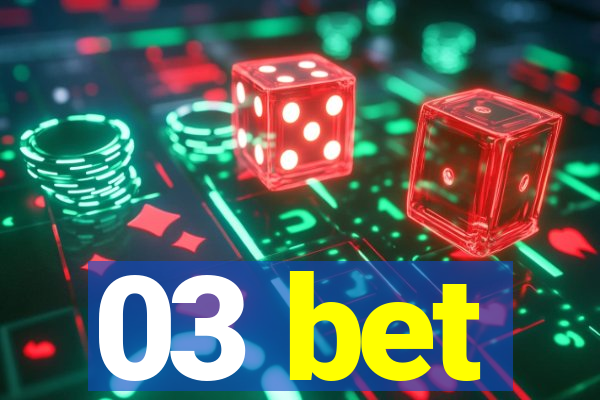 03 bet