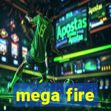 mega fire