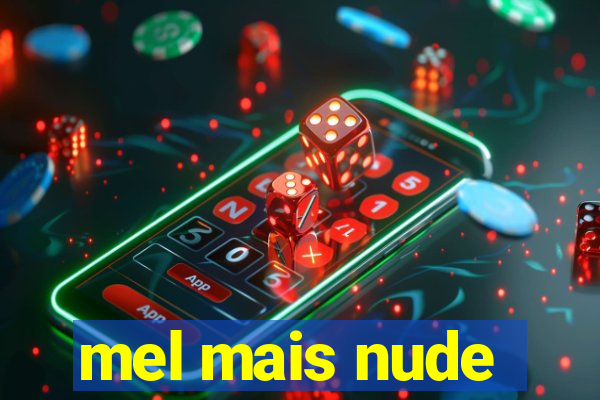 mel mais nude