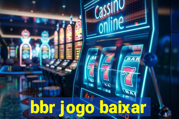 bbr jogo baixar