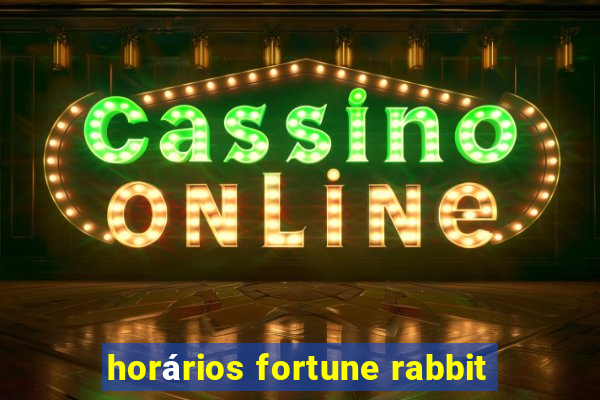 horários fortune rabbit