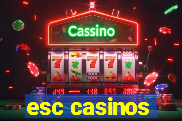 esc casinos