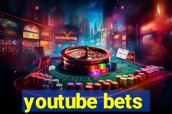 youtube bets