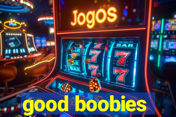 good boobies