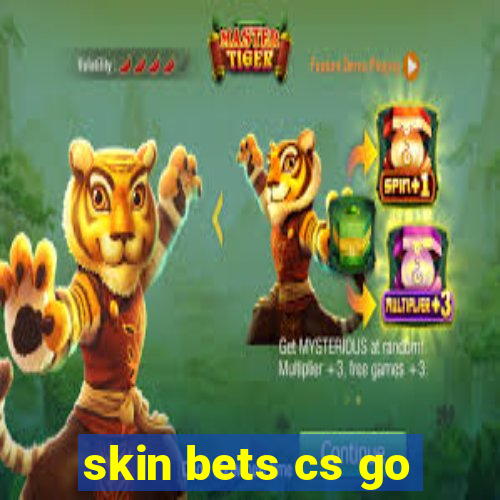 skin bets cs go