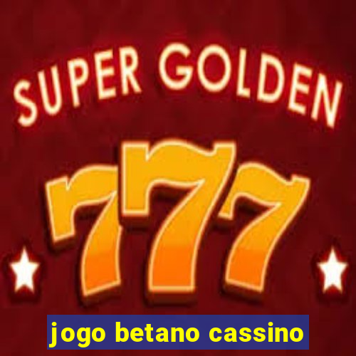 jogo betano cassino