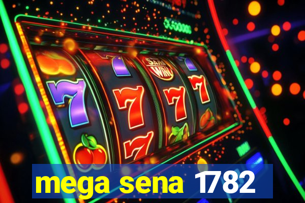 mega sena 1782