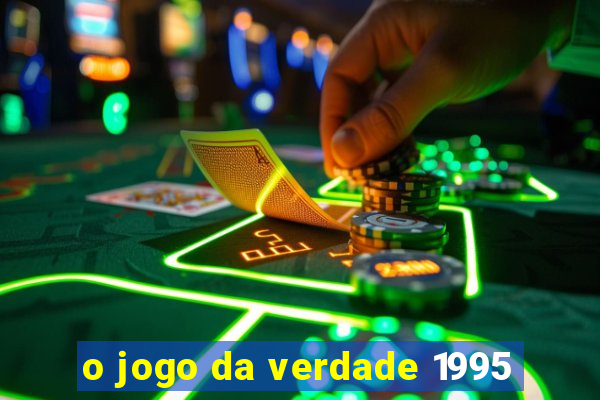 o jogo da verdade 1995