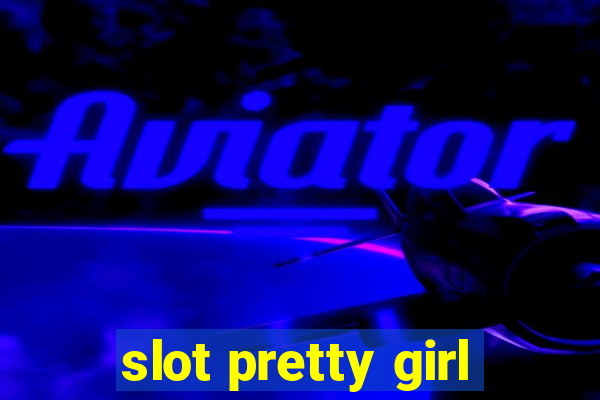 slot pretty girl