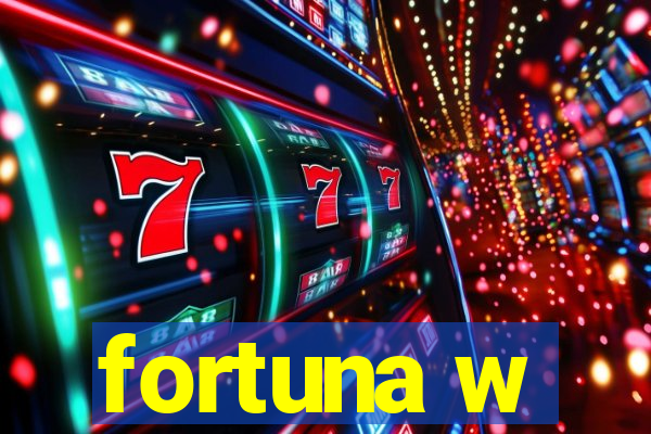 fortuna w