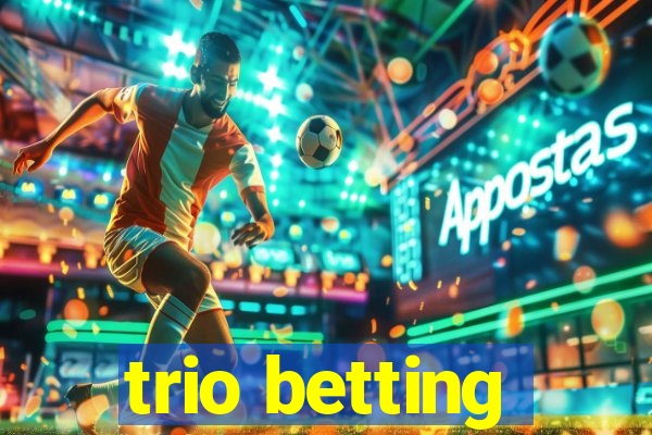 trio betting