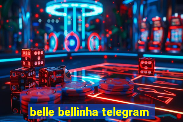 belle bellinha telegram