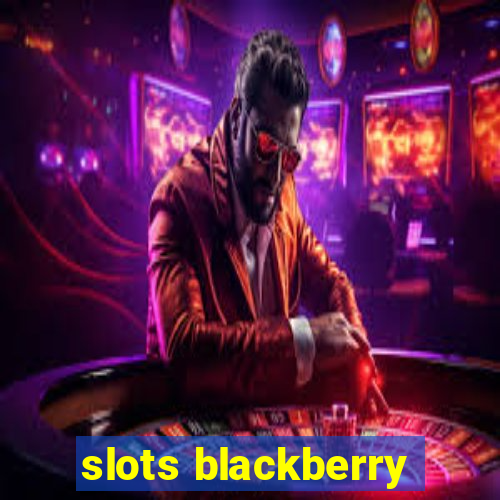 slots blackberry