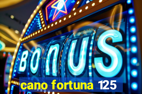 cano fortuna 125