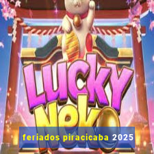 feriados piracicaba 2025