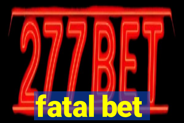 fatal bet