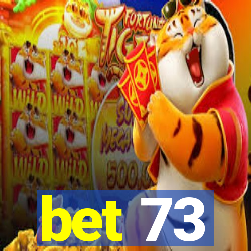 bet 73