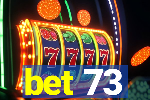 bet 73